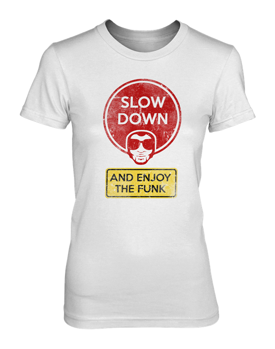 Slow Down and Enjoy the Funk Women's T-Shirt